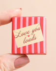 Love you loads - Tiny Matchbox Ceramic Heart Token