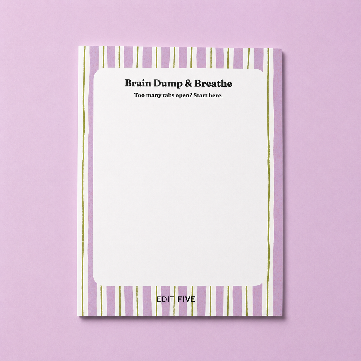Edit Five “Brain Dump &amp; Breathe” desk notepad with calming lilac stripes, 50 tear-off pages and plenty of writing space for to-do lists, brainstorming, work notes, journalling and busy minds.