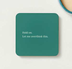Hold on. Let me overthink this - funny coaster