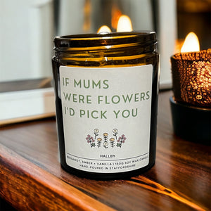 If mums were flowers I'd pick you scented gifting candle
